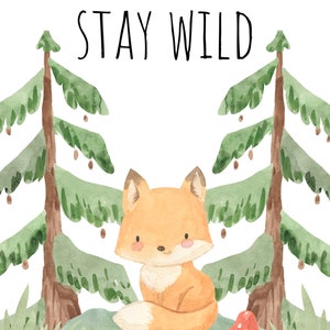 May include: Watercolor illustration of a cute fox sitting in a forest with two green pine trees and a red mushroom. The text "STAY WILD" is written above the fox.