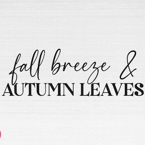 Fall Breeze & herfstbladeren SVG, herfst Svg, herfst Svg, Thanksgiving Svg, Fall Breeze herfstbladeren gesneden bestanden, Cricut, Png, Svg