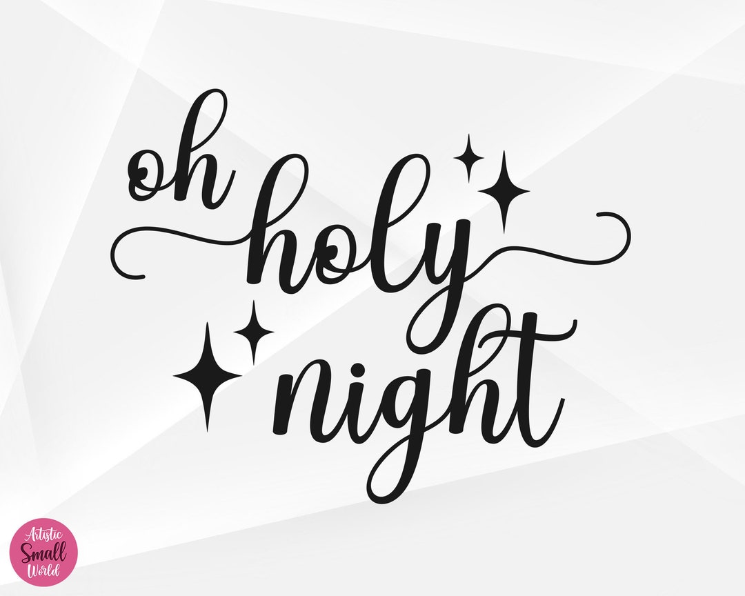 Oh Holy Night SVG, Christmas Svg, Winter Svg, Oh Holy Night Cut Files