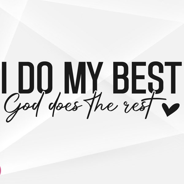 I Do My Best And God Does The Rest SVG, Christian Svg, Faith Svg, God Svg, I Do My Best And God Does The Rest Cut Files, Cricut, Png, Svg