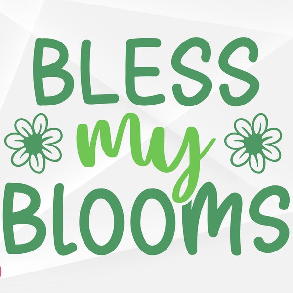 Bless My Blooms SVG, Spring Svg, Easter Svg, Bless My Blooms Cut Files, Cricut, Png, Svg