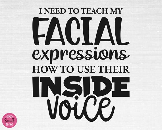 I Need To Teach My Facial Expressions SVG, Funny Saying Svg, Sarcastic Svg, Funny Saying Cut Files, Cricut, Png, Svg