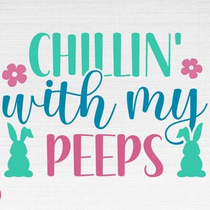 Chillin' With My Peeps SVG, Pâques Svg, Printemps Svg, Chillin' With My Peeps Cut Files, Cricut, Png, Svg