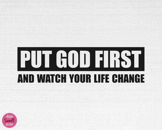 Put God First SVG, Christian Svg, Religious Svg, Faith Svg, God Svg, Jesus Svg, Child Of God Svg, Put God First Cut Files, Cricut, Png, Svg