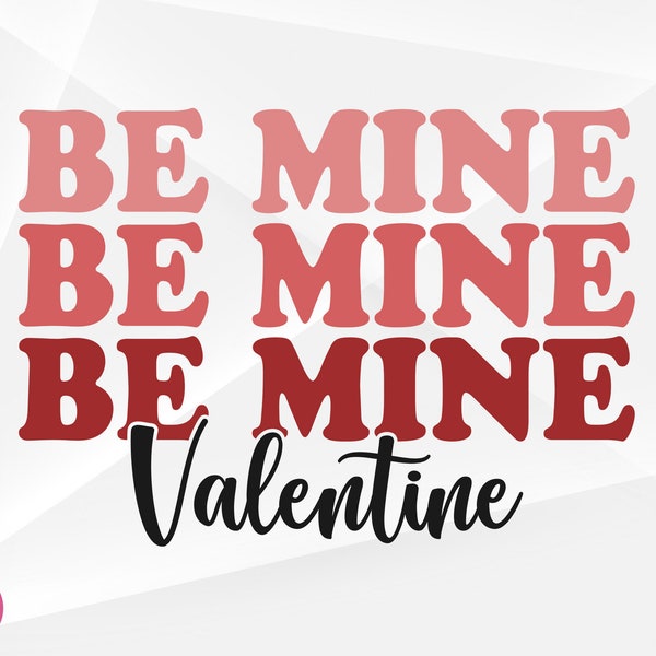 Be Mine Valentine SVG, Valentine Svg, Valentine's Day Svg, Love Svg, Be Mine Valentine Cut Files, Cricut, Silhouette, Png, Svg, Eps, Dxf