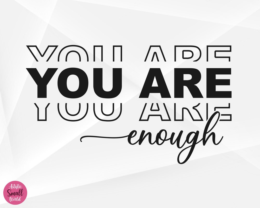You Are Enough SVG Motivational Svg Inspirational Svg - Etsy