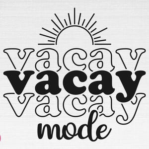 Vacay Mode SVG, Summer SVG, Chemise d’été SVG, Vacances SVG, Vacay Mode Cut Files, Cricut, Png, Svg