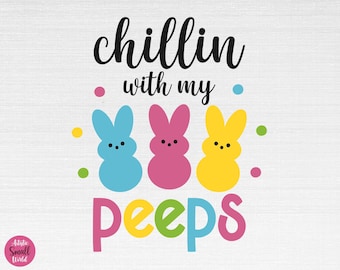 Chillin With My Peeps SVG, Peeps Svg, Easter Svg, Chillin With My Peeps Cut Files, Cricut, Png, Svg