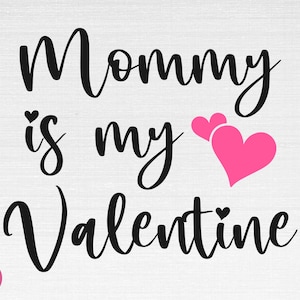 La mamma è il mio San Valentino SVG, San Valentino Svg, San Valentino Svg, Mamma Svg, San Valentino taglia file, Cricut, Silhouette, Png, Svg, Eps, Dxf