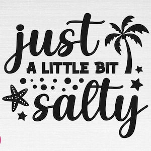 Just A Little Bit Salty SVG, Salty Svg, Summer Svg, Summer Shirt Svg, Vacation Svg, Just A Little Bit Salty Cut Files, Cricut, Png, Svg