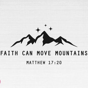 La foi peut déplacer des montagnes SVG, Christian SVG, Religieux SVG, Faith SVG, Faith Can Move Mountains Cut Files, Cricut, Png, Svg