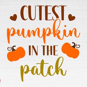 Cutest Pumpkin In The Patch SVG, Fall Svg, Autumn Svg, Cutest Pumpkin In The Patch Cut Files, Cricut, Silhouette, Png, Svg, Eps, Dxf
