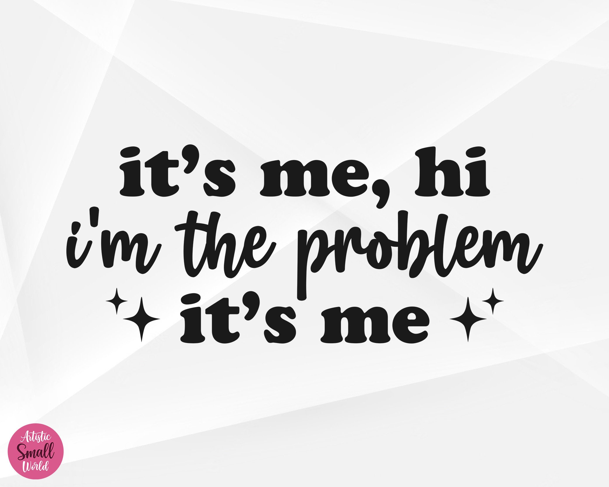 It'Me. Hi I'm the Problem It's Me Svg Graphic by Smart Crafter · Creative  Fabrica