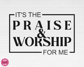 Praise SVG, Worship Svg, Christian Svg, Religious Svg, Faith Svg, God Svg, Jesus Svg, Praise Cut Files, Cricut, Png, Svg