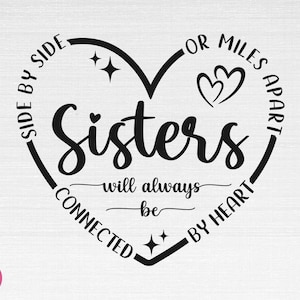 Zusters SVG, naast elkaar of mijlen uit elkaar zusters zullen altijd verbonden zijn Svg, zusters gesneden bestanden, Cricut, silhouet, Png, Svg, Eps, Dxf