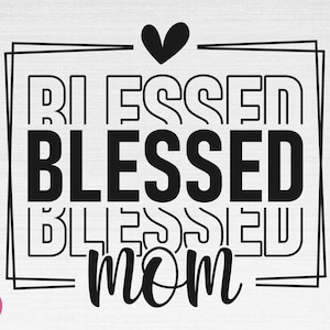 Selige Mama SVG, Mama SVG, Mama Leben SVG, christliches SVG, religiöses SVG, Selige Mama Schnittdateien, Cricut, Png, Svg