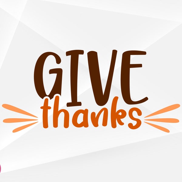 Give Thanks SVG, Fall Svg, Autumn Svg, Thanksgiving Svg, Give Thanks Cut Files, Cricut, Silhouette, Png, Svg, Eps, Dxf