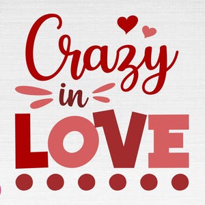 Crazy In Love SVG, Valentinstag SVG, Valentinstag SVG, Valentinstag Zitate SVG, Valentinstag Cut Dateien, Cricut, Silhouette, Png, Svg, Eps, Dxf