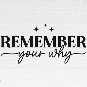 Souvenez-vous de votre pourquoi SVG, Motivational SVG, Inspirational SVG, Love Yourself SVG, Rappelez-vous de votre pourquoi couper des fichiers, Cricut, Png, Svg