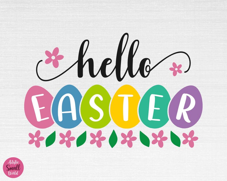 May include: A colorful graphic design with the text "hello easter" in black lettering. The text is surrounded by a row of colorful eggs with pink, blue, green, yellow, turquoise, and purple eggs. The eggs are decorated with white lettering and are surrounded by pink flowers and green leaves.