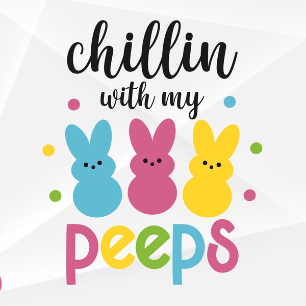 Chillin With My Peeps SVG, Peeps Svg, Easter Svg, Chillin With My Peeps Cut Files, Cricut, Png, Svg