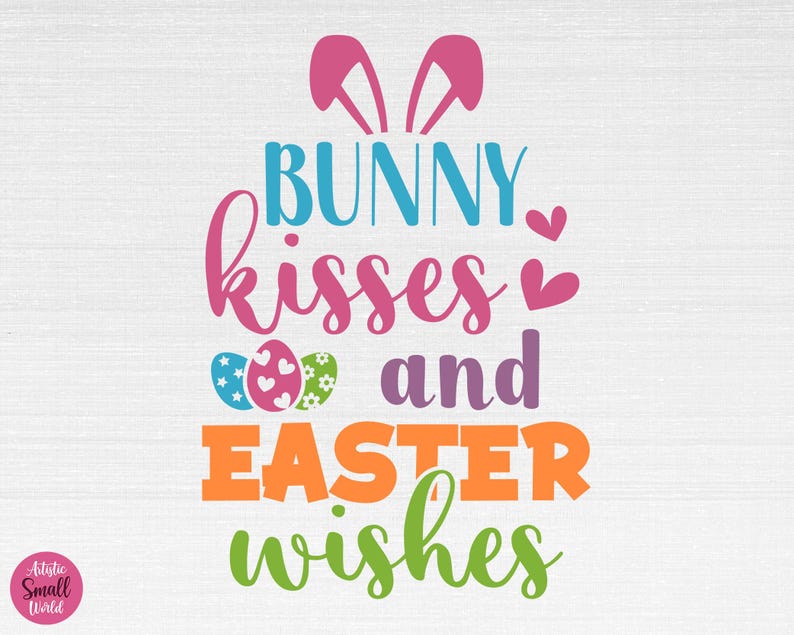 May include: Colorful Easter-themed graphic with bunny ears, text that reads "Bunny kisses and Easter wishes", and three colorful Easter eggs.
