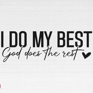 May include: Black and white typography print with the text "I do my best, God does the rest" with a small heart symbol.
