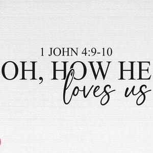 Oh How He Loves Us SVG, Christian Svg, Religious Svg, Faith Svg, God Svg, Jesus Svg, Oh How He Loves Us Cut Files, Cricut, Png, Svg