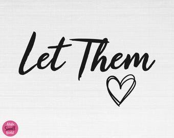 Let Them SVG, Let Them PNG, Let Them Cut Files, Cricut, Silhouette, Png, Svg, Eps, Dxf
