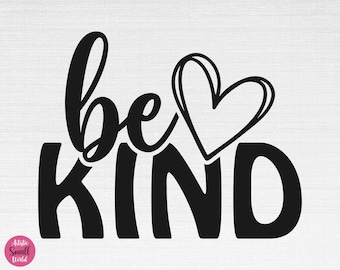 Be Kind SVG, Kindness Svg, Kind Quote Svg, Positive Quote Svg, Be Kind Cut Files, Cricut, Silhouette, Png, Svg, Eps, Dxf