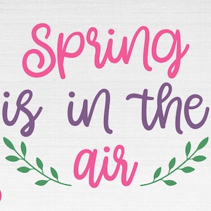 Le printemps est dans l’air SVG, Printemps Svg, Pâques Svg, Le printemps est dans l’air Cut Files, Cricut, Png, Svg