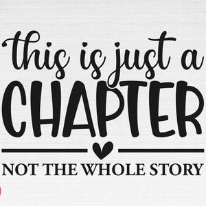 This Is Just A Chapter Not The Whole Story SVG, Motivational Svg, Inspirational Svg, This Is Just A Chapter Cut Files, Cricut, Png, Svg