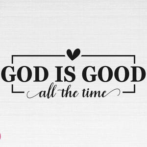 God is altijd goed SVG, christelijke SVG, geloof SVG, God SVG, God is altijd goed gesneden bestanden, Cricut, PNG, SVG