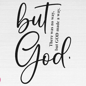 Può includere: Stampa di arte calligrafica in bianco e nero con le parole "but God" e la citazione "There was no way, but God made a way."