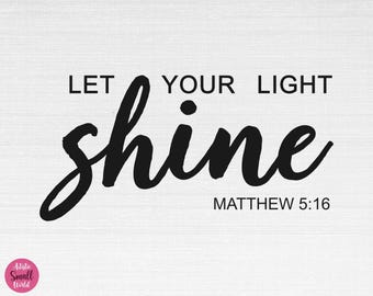 Let Your Light Shine SVG, Christian Svg, Religious Svg, Faith Svg, God Svg, Jesus Svg, Let Your Light Shine Cut Files, Cricut, Png, Svg