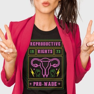 Neon Pro Wade Reproductive Rights for Women // Pro-Choice Womens Rights T-shirt Design