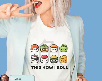 Camisa de sushi divertida, así es como ruedo, lindo regalo de sushi, camiseta de cocina japonesa, regalo para amantes del sushi, camisa foodie, camiseta de sushi Kawaii