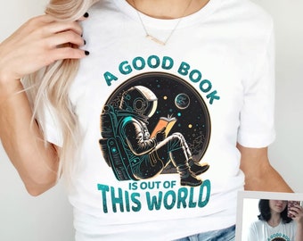 A Good Book is Out of This World shirt, Science of Reading Astronaut Shirt, Bookworm Space Tee, Book Lover Gift