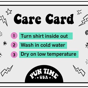 May include: A care card with instructions for washing a shirt. The card has a light gray background with black text and illustrations. The instructions are: turn shirt inside out, wash in cold water, and dry on low temperature. The Pun Time USA logo is at the bottom.