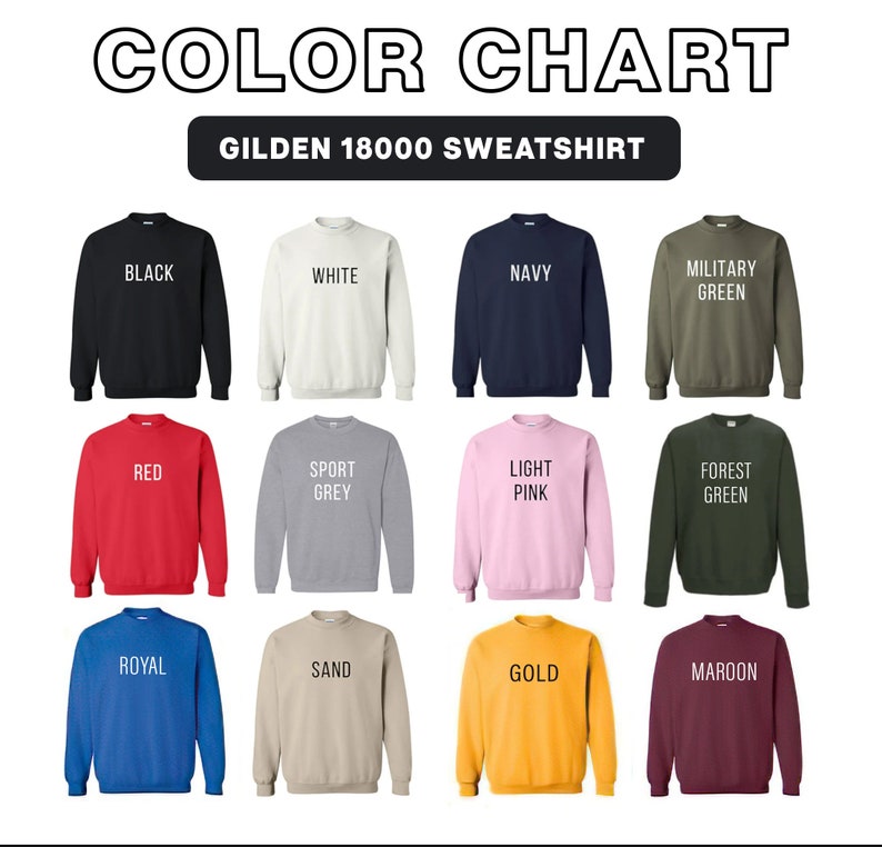 May include: Color chart of Gildan 18000 sweatshirts in various colors, including black, white, navy, military green, red, sport grey, light pink, forest green, royal blue, sand, gold, and maroon. Each sweatshirt is displayed individually.