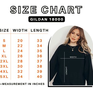May include: Size chart for Gildan 18000 sweatshirts. The chart shows measurements in inches for sizes S to 5XL. The width measurements range from 20 to 34 inches, and the length measurements range from 33 to 40 inches. A woman is wearing a black sweatshirt.