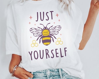 Bee Yourself T-shirt, Confidence Shirt, Bee T-Shirt, Summer Shirt Gift For Her, Cute Bee Shirt, Bee, Positivity Tee, Happiness Matter Tee