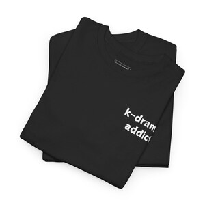 K-Drama Addict Unisex Tshirt Kdrama Fan Geschenk, koreanisches Drama Tee, Weihnachten Geburtstagsgeschenk koreanische Geschenkidee für ihre Freundin present Korea