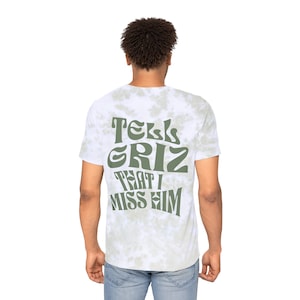 Tell Griz That I Miss Him Tie Dye Festival Tee Comfortable Festival Merch Comfy Rave Outfit Griz Merch Show Love Spread Love Green Blue Tee