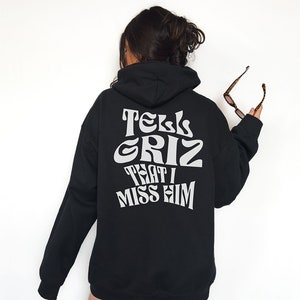 Tell Griz That I Miss Him Hoodie | Griz Hoodie | Show Love Spread Love | Rainbow Brain | Griz | Probcause | Griz Pullover