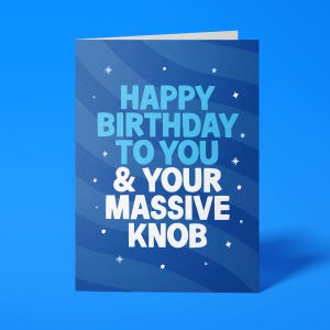 May include: A folded greeting card with a dark blue background featuring wavy lines and small white star icons. The text in light blue and white reads: HAPPY BIRTHDAY TO YOU & YOUR MASSIVE KNOB. The card has a clean, modern design with bold lettering.
