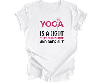 Yoga Is A Light That Shines Once Goes Out - Yoga Gift, Meditation Shirt, Yoga T-shirt, Yoga Lover Gift,  Yoga Teacher Shirt, Wellness Shirt
