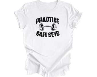 Practice Safe Sets - Gym Gift, Workout Shirt, Gym T-shirt, Gym Lover Gift, Gym Trainer Shirt, Fitness Shirt, Funny Gym Shirt - Inspired X