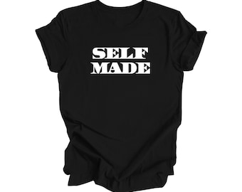 Self Made - Camisa de cita positiva, camisa inspiradora, camisa motivacional, camisas de emprendedor, camiseta de propietario de negocio, regalo para ella, regalo