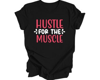 Hustle For The Muscle - yogacadeau, meditatieshirt, yoga-T-shirt, cadeau yogaliefhebber, shirt yogaleraar, shirt wellness, shirt voor zelfzorg, shirt voor zelfzorg